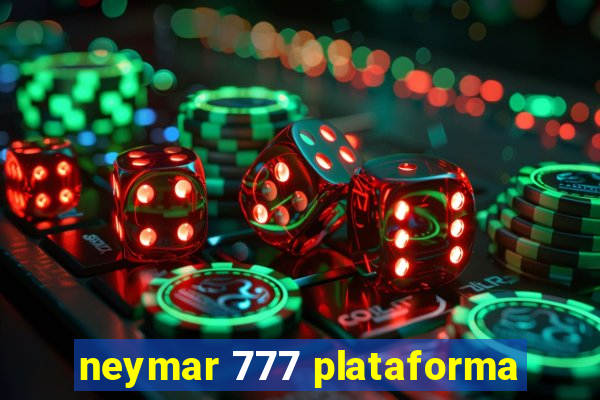 neymar 777 plataforma